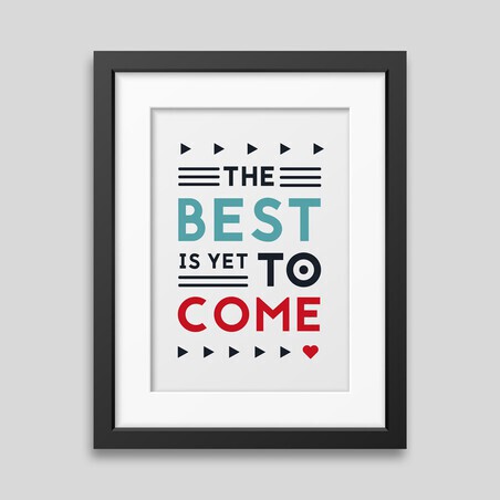 Framed The best is yet to come quote